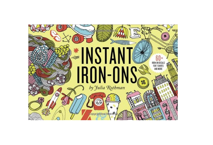 Instant Iron-Ons by Julia Rothman
